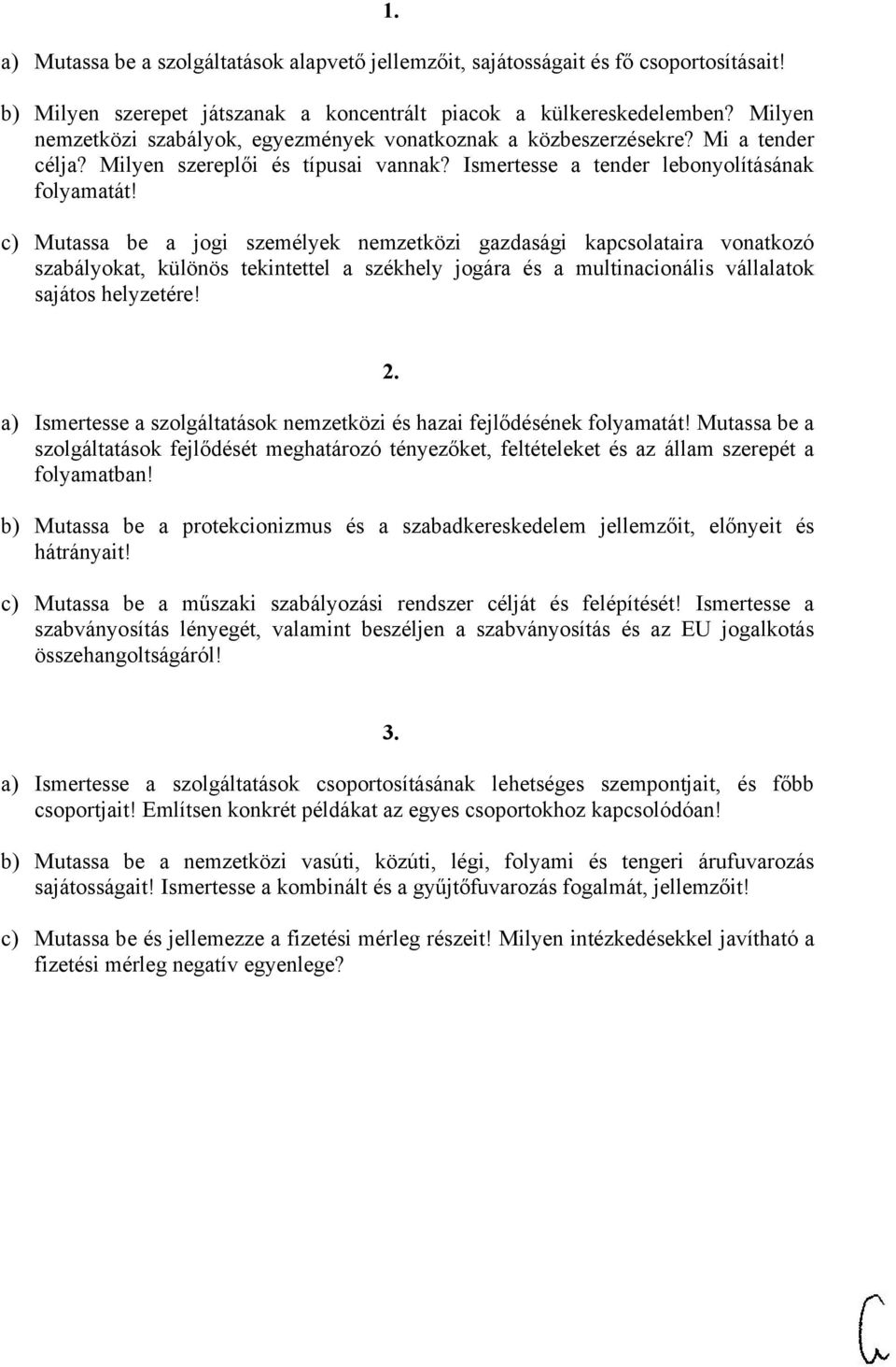 c) Mutassa be a jogi személyek nemzetközi gazdasági kapcsolataira vonatkozó szabályokat, különös tekintettel a székhely jogára és a multinacionális vállalatok sajátos helyzetére! 2.