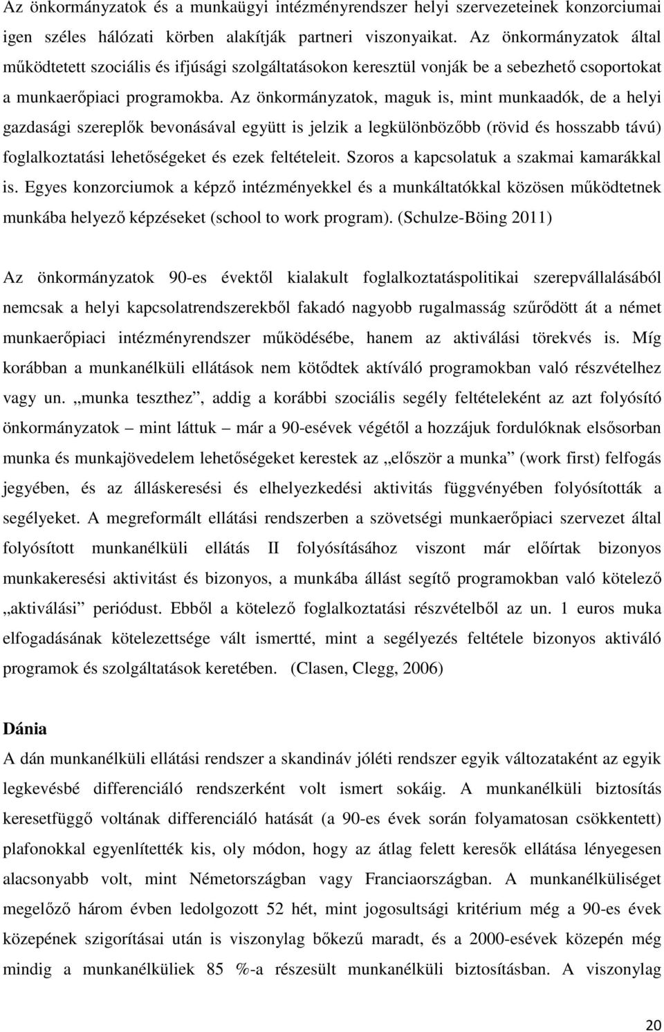 Az önkormányzatok, maguk is, mint munkaadók, de a helyi gazdasági szereplık bevonásával együtt is jelzik a legkülönbözıbb (rövid és hosszabb távú) foglalkoztatási lehetıségeket és ezek feltételeit.