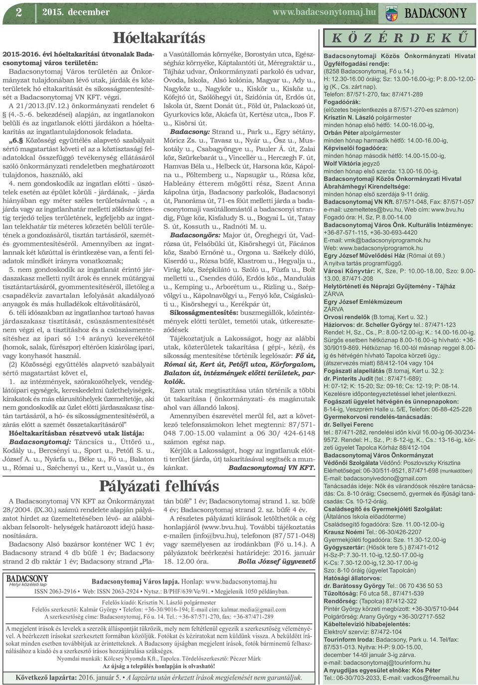 Badacsonytomaj VN KFT. végzi. A 21/2013.(IV.12.) önkormányzati rendelet 6 (4.-5.-6.