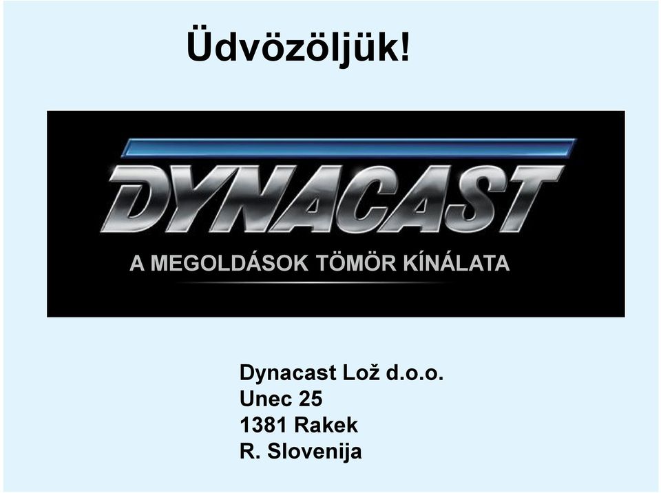 KÍNÁLATA Dynacast Lož