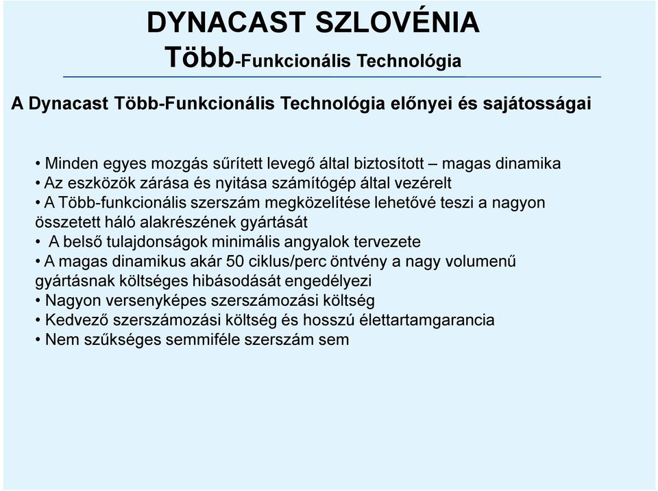 alakrészének gyártását A belső tulajdonságok minimális angyalok tervezete A magas dinamikus akár 50 ciklus/perc öntvény a nagy volumenű gyártásnak