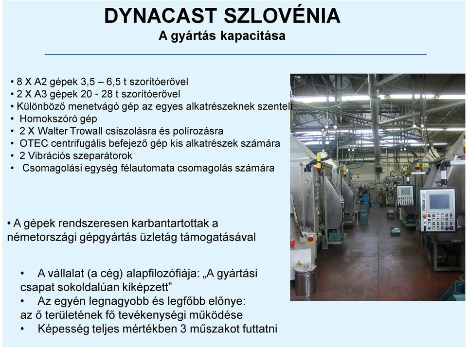 egység félautomata csomagolás számára A gépek rendszeresen karbantartottak a németországi gépgyártás üzletág támogatásával A vállalat (a cég)