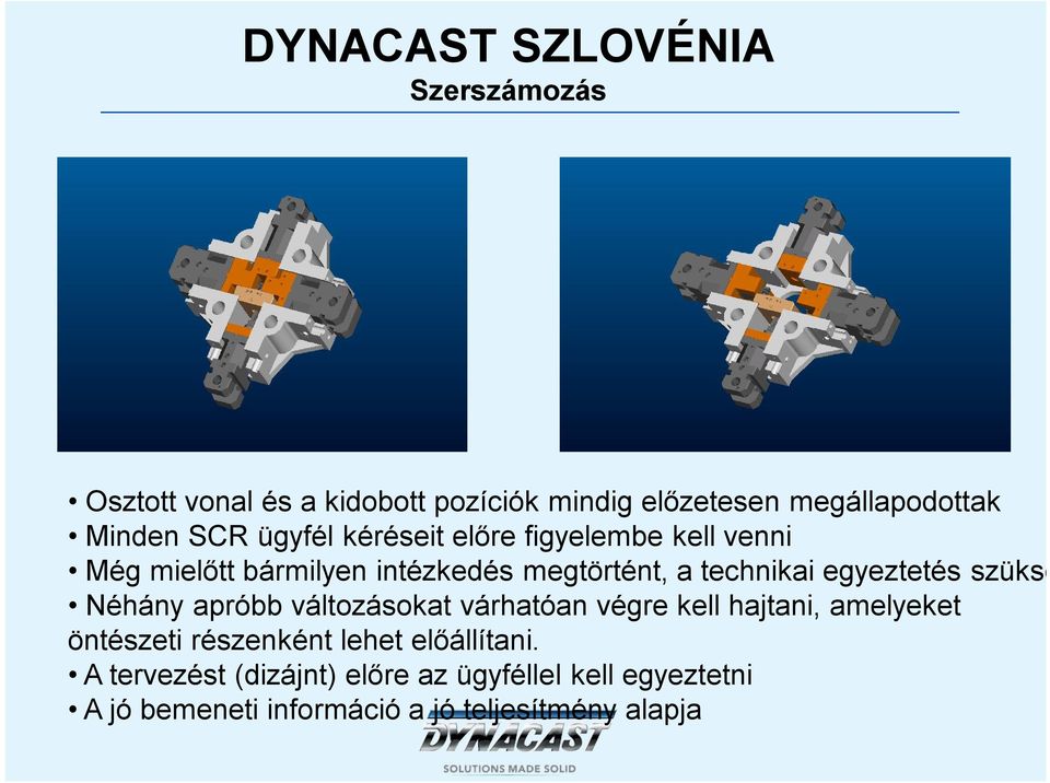 szükséges Néhány apróbb változásokat várhatóan végre kell hajtani, amelyeket öntészeti részenként lehet
