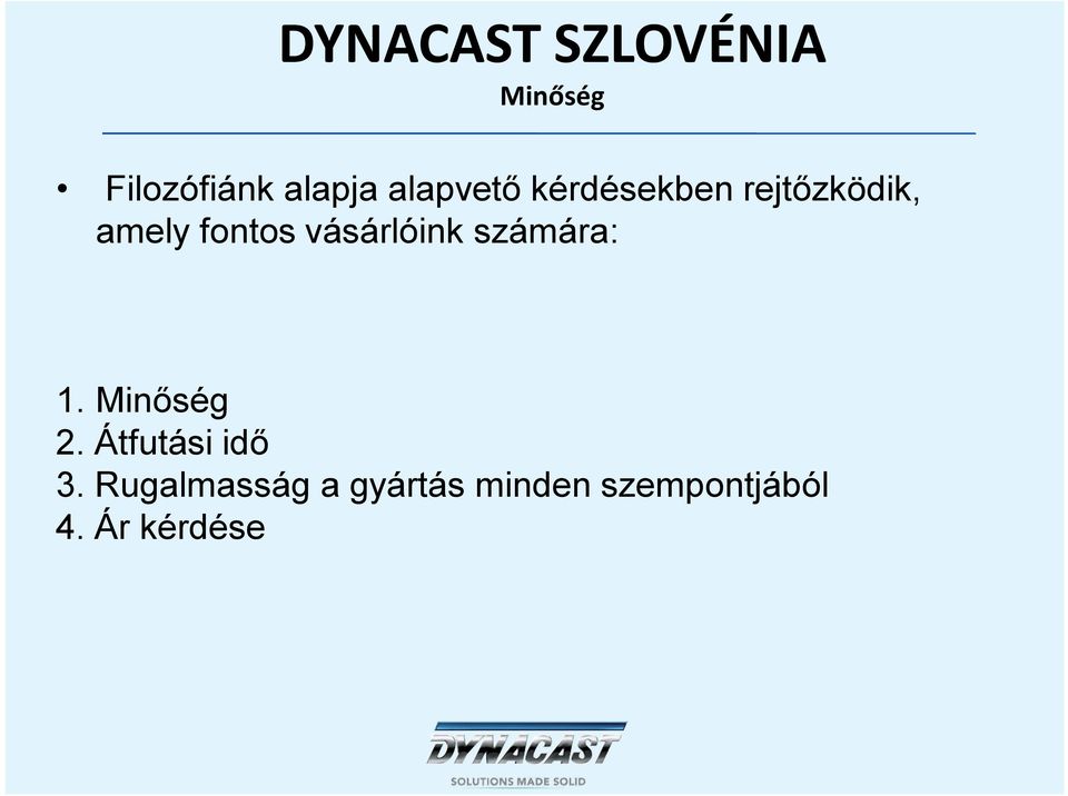 vásárlóink számára: 1. Minőség 2.