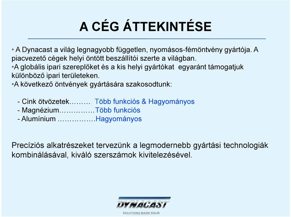 A globális ipari szereplőket és a kis helyi gyártókat egyaránt támogatjuk különböző ipari területeken.