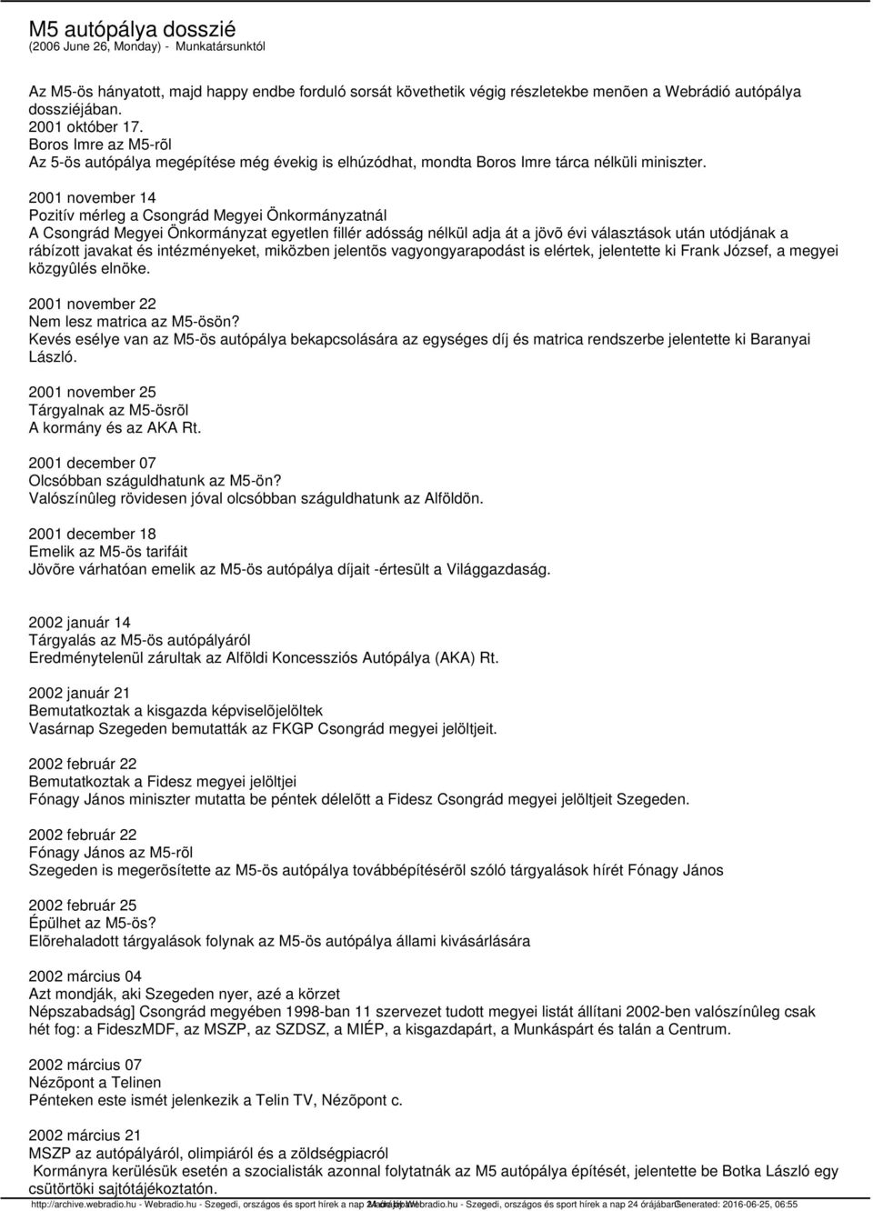 2001 november 14 Pozitív mérleg a Csongrád Megyei Önkormányzatnál A Csongrád Megyei Önkormányzat egyetlen fillér adósság nélkül adja át a jövõ évi választások után utódjának a rábízott javakat és