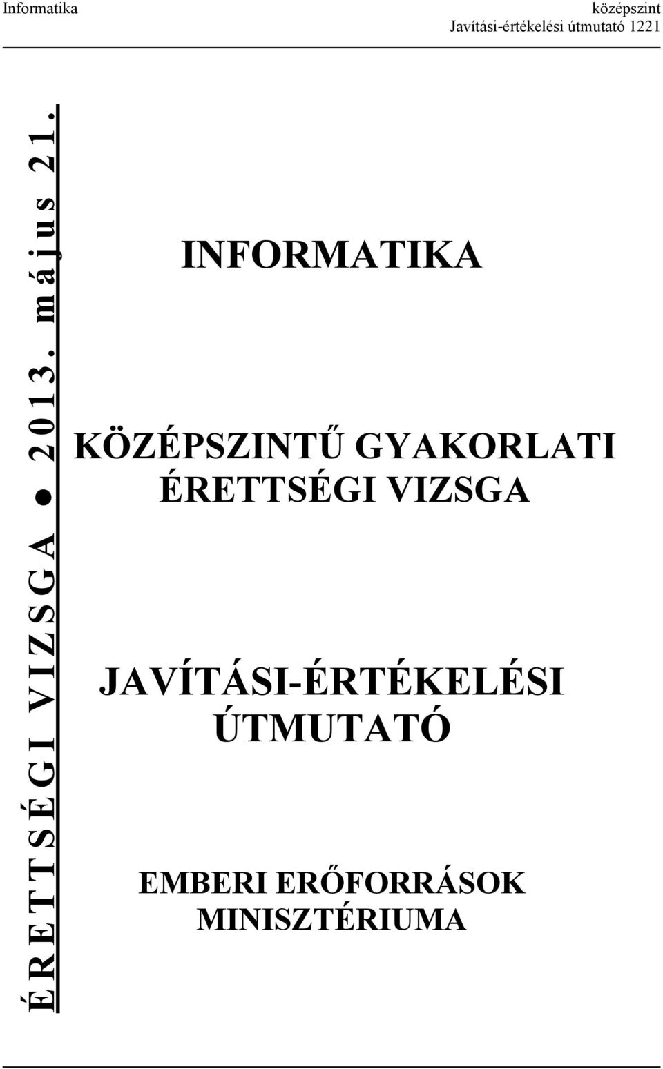 INFORMATIKA KÖZÉPSZINTŰ GYAKORLATI