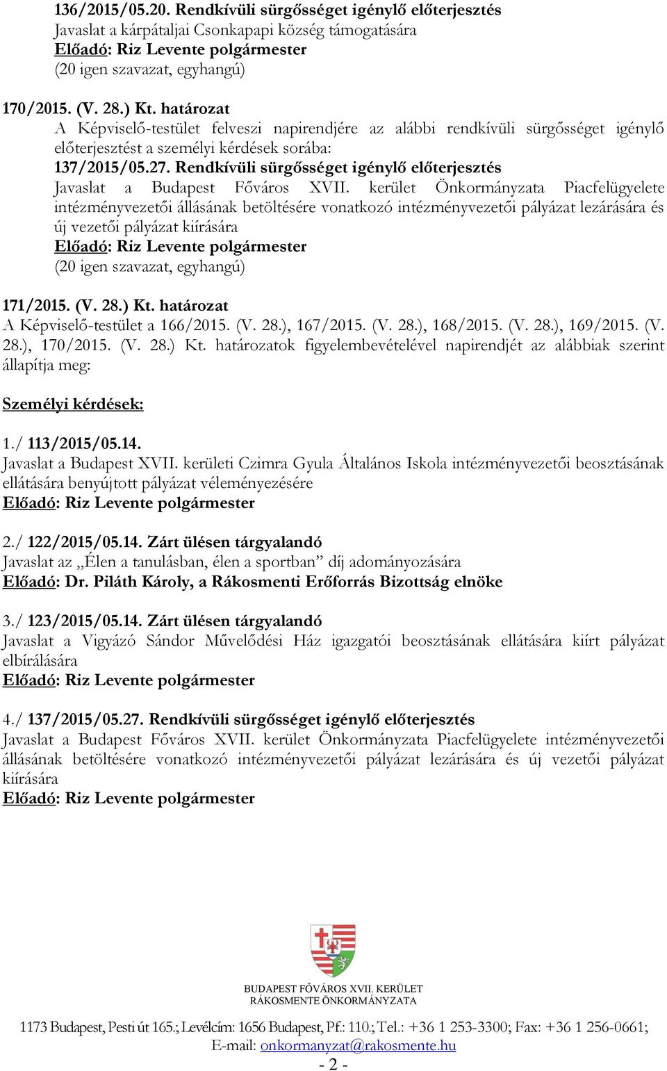 Rendkívüli sürgősséget igénylő előterjesztés Javaslat a Budapest Főváros XVII.