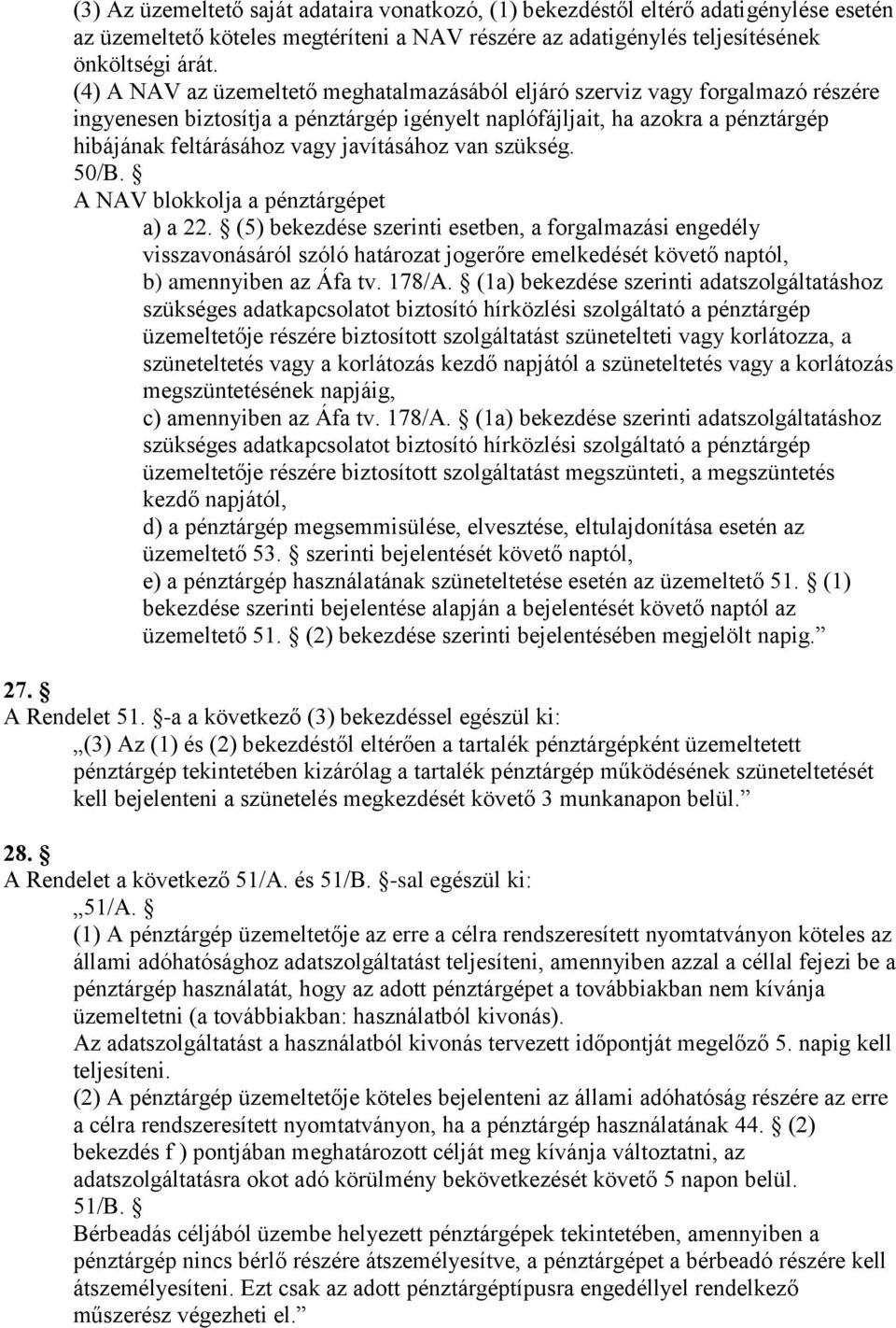 javításához van szükség. 50/B. A NAV blokkolja a pénztárgépet a) a 22.