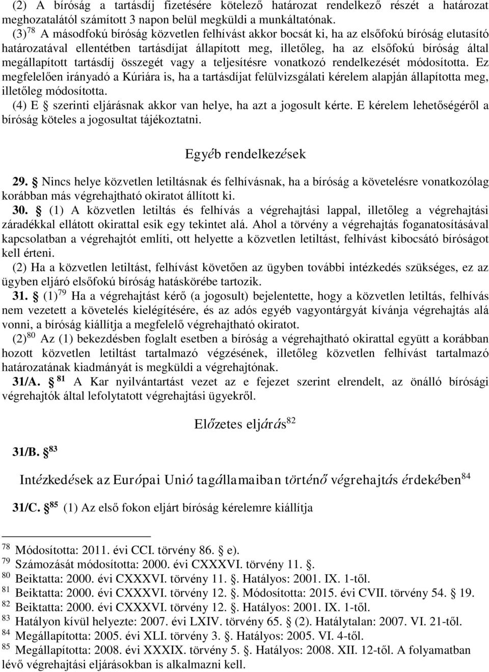 megállapított tartásdíj összegét vagy a teljesítésre vonatkozó rendelkezését módosította.