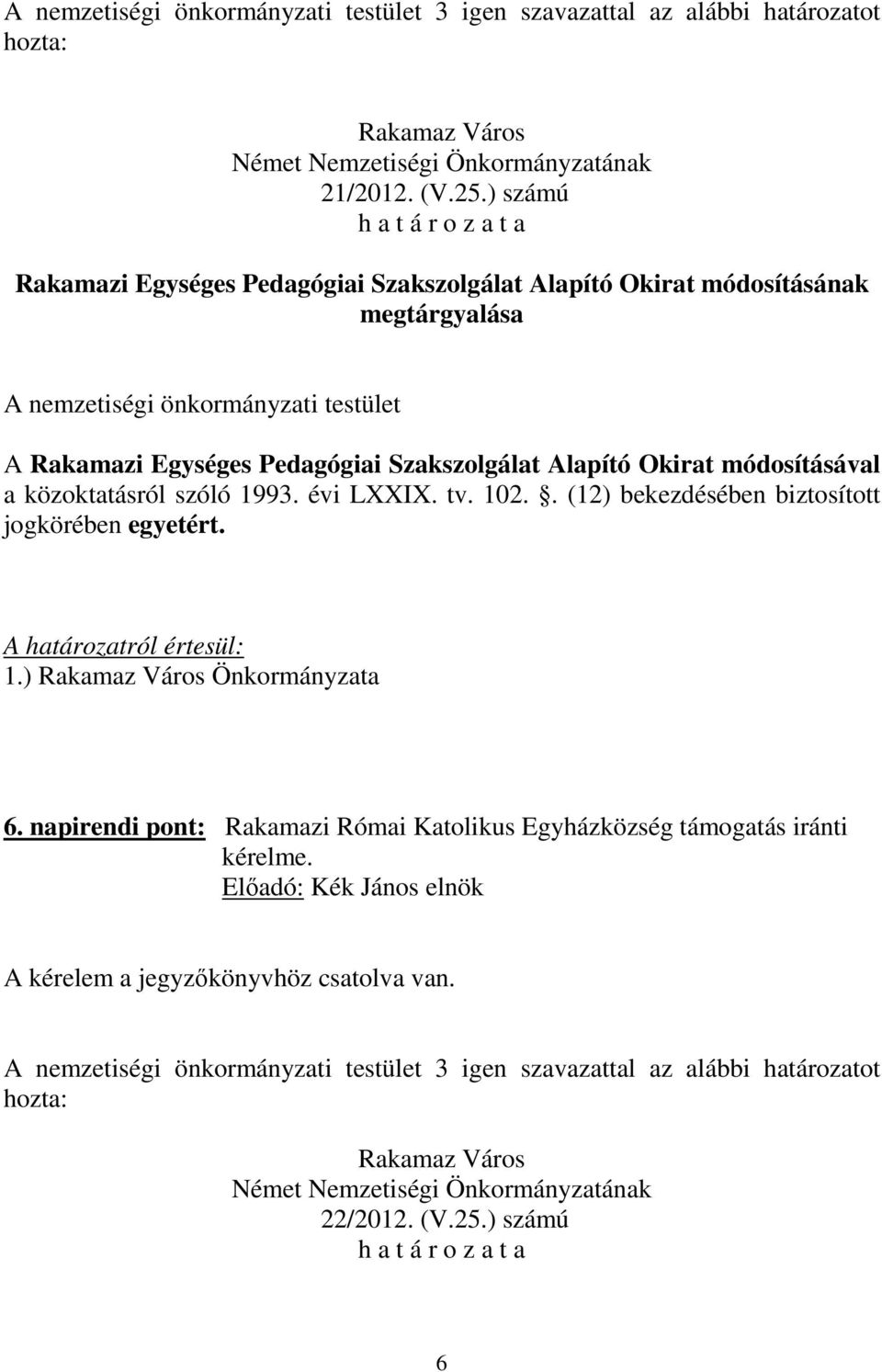 Egységes Pedagógiai Szakszolgálat Alapító Okirat módosításával a közoktatásról szóló 1993. évi LXXIX. tv. 102.