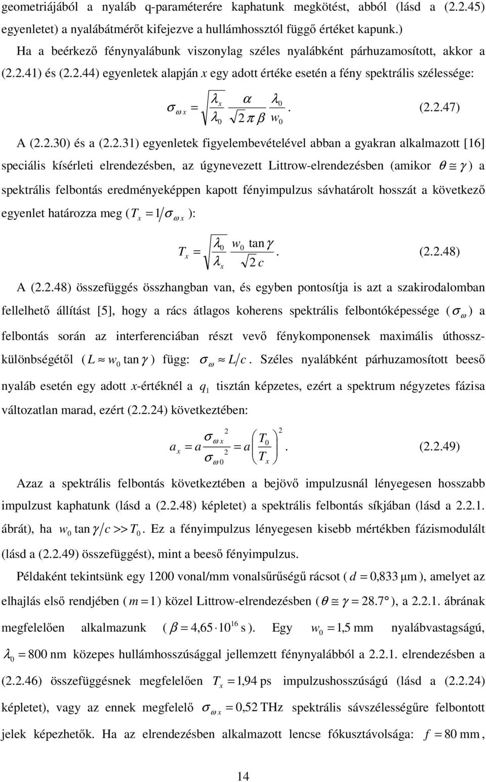 .) egenlete figelembevételével abban a garan alalmaott [6] seciális ísérleti elreneésben a úgneveett ittrow-elreneésben (amior θ γ ) a setrális felbontás ereméneéen aott fénimulus sávhatárolt hossát