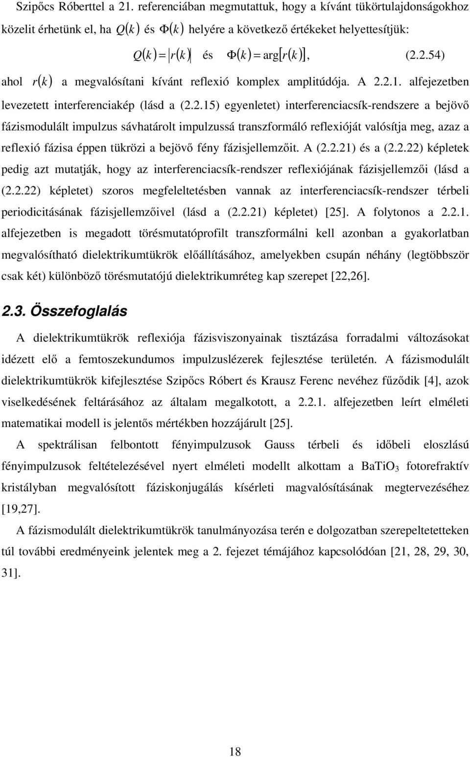 .5) egenletet) interferenciacsí-rensere a bejöv fáismoulált imulus sávhatárolt imulussá transformáló refleióját valósítja meg aa a refleió fáisa éen türöi a bejöv fén fáisjellemit. (..) és a (.
