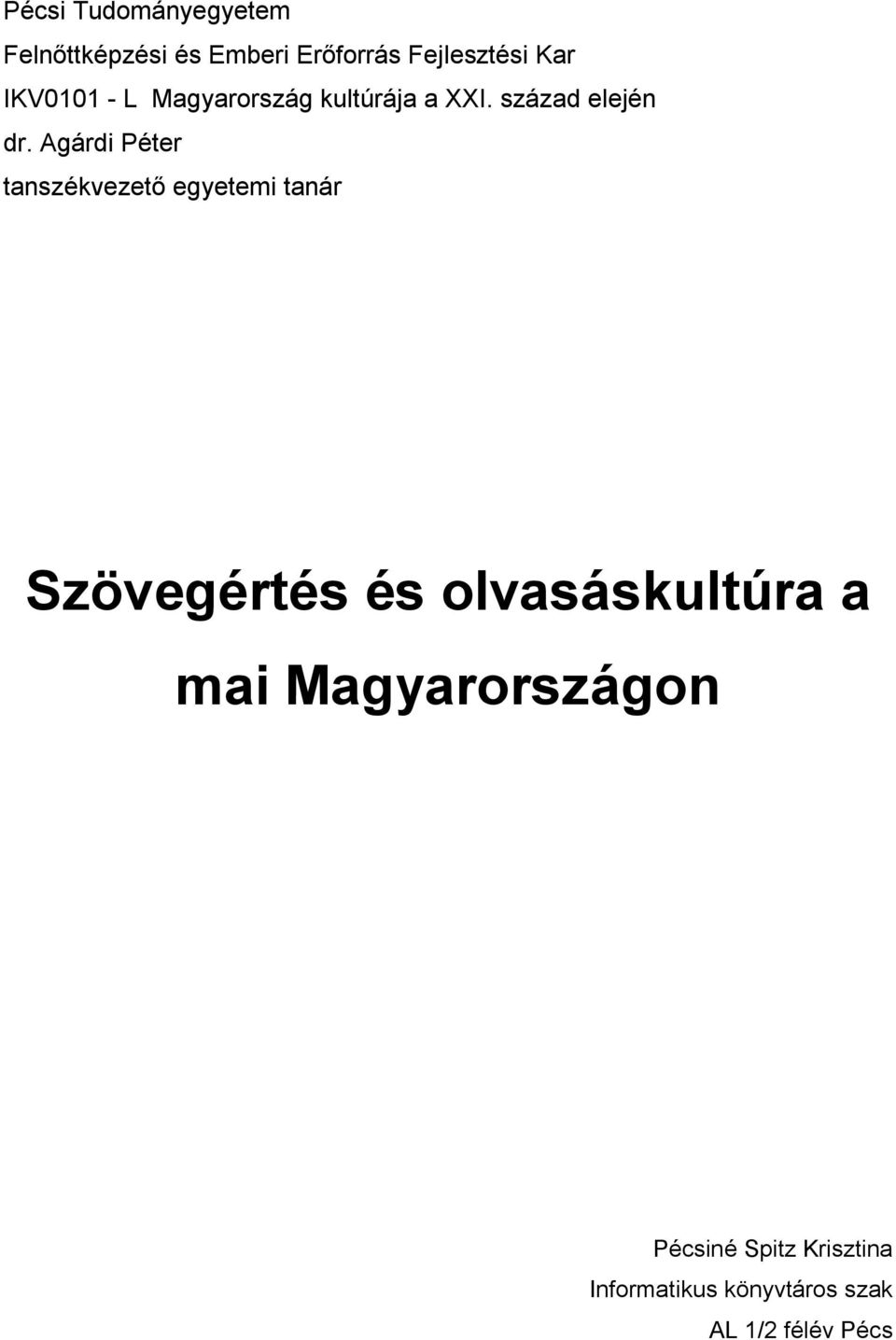 Agárdi Péter tanszékvezető egyetemi tanár Szövegértés és olvasáskultúra a