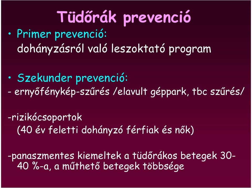 tbc szőrés/ -rizikócsoportok (40 év feletti dohányzó férfiak és nık)