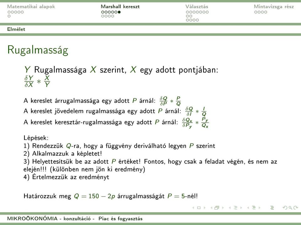 Rendezzük Q-ra, hogy a függvény deriválható legyen P szerint 2) Alkalmazzuk a képletet! 3) Helyettesítsük be az adott P értéket!