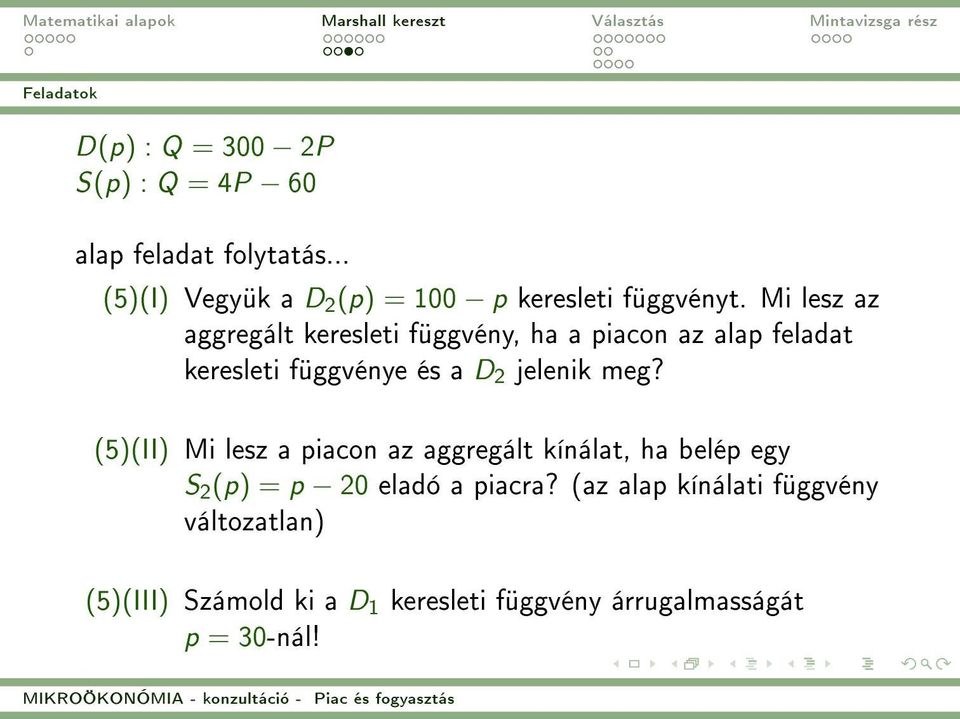 Mi lesz az aggregált keresleti függvény, ha a piacon az alap feladat keresleti függvénye és a D 2 jelenik meg?