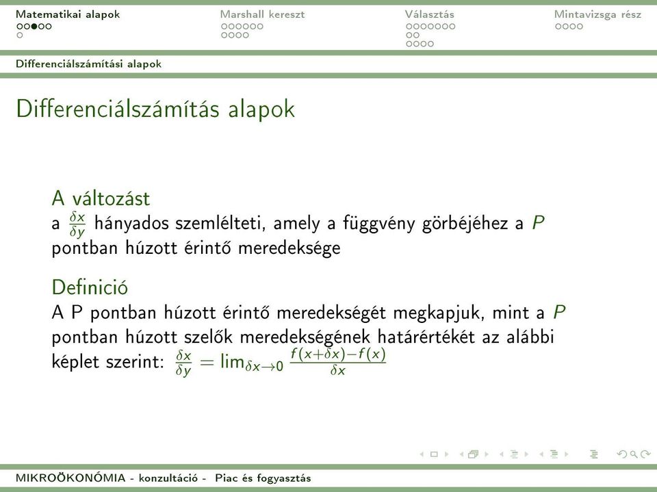 Denició A P pontban húzott érint meredekségét megkapjuk, mint a P pontban húzott