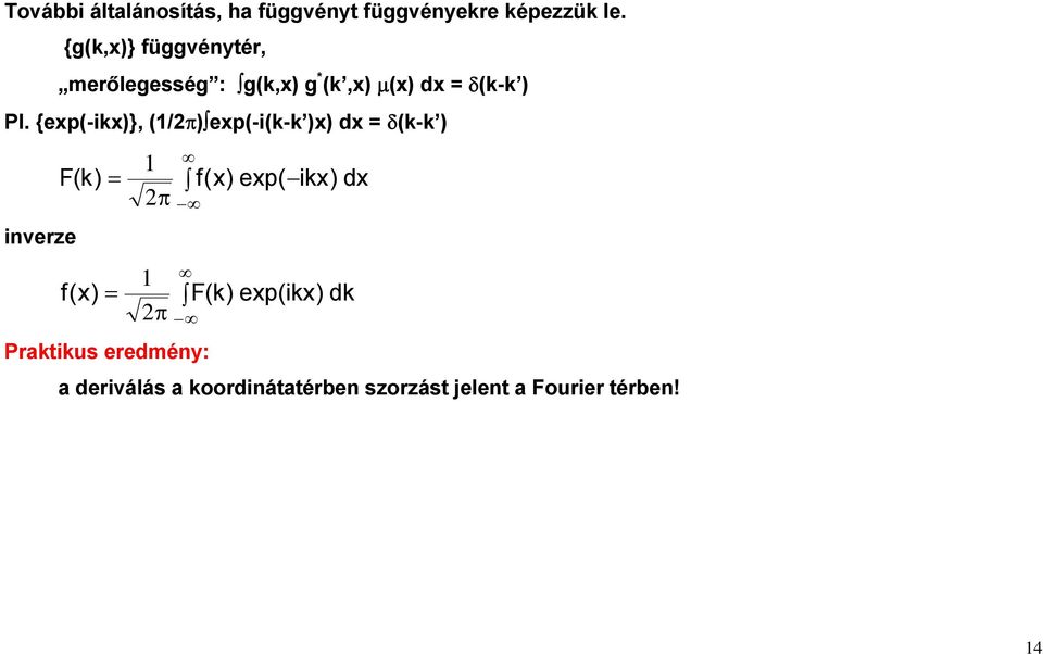 {exp(-ikx)}, (/2)exp(-i(k-k )x) dx = (k-k ) inverze F(k) 2 f(x) exp( ikx) dx