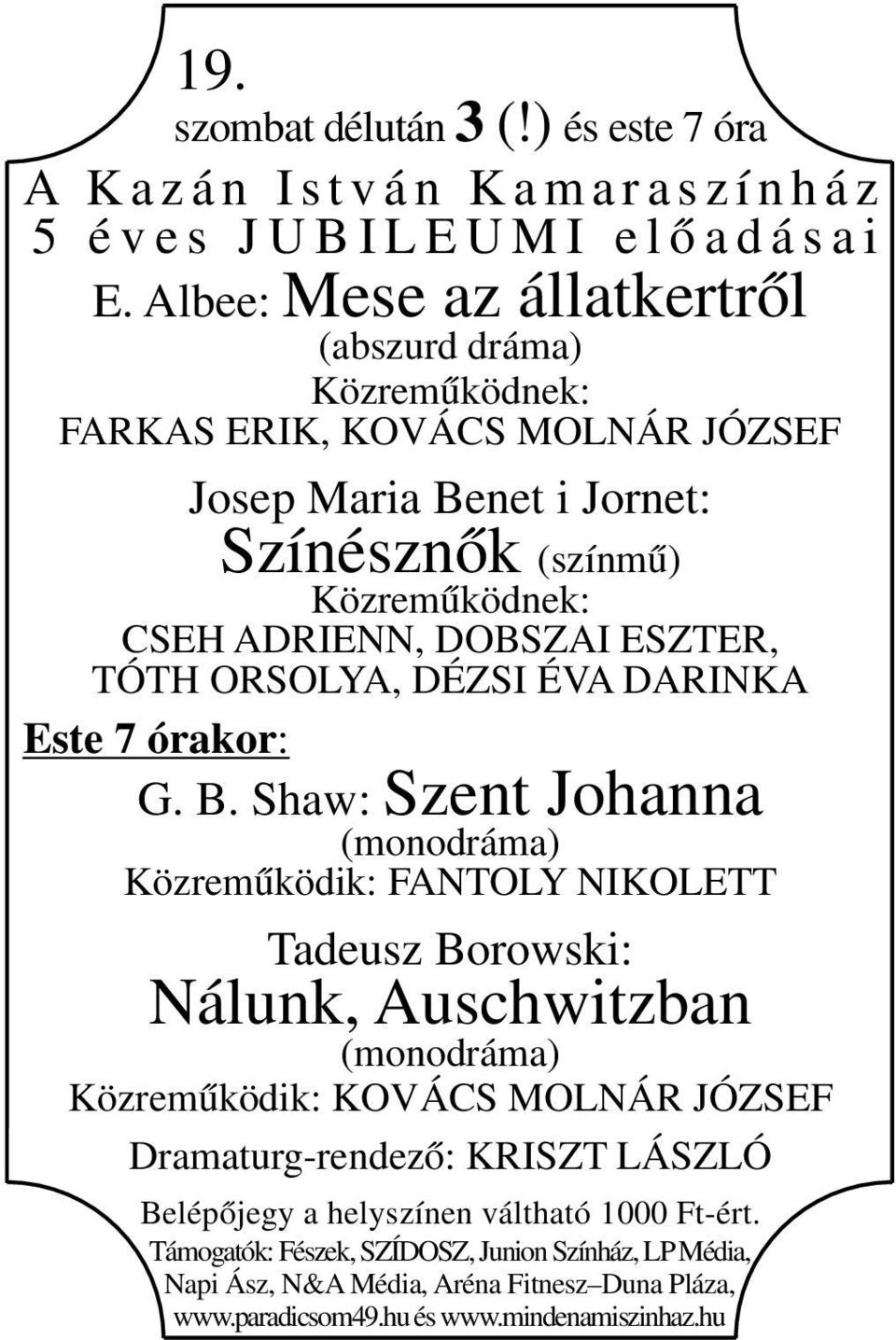 TÓTH ORSOLYA, DÉZSI ÉVA DARINKA Este 7 órakor: G. B.