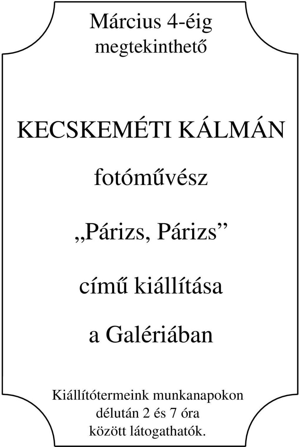 kiállítása a Galériában Kiállítótermeink