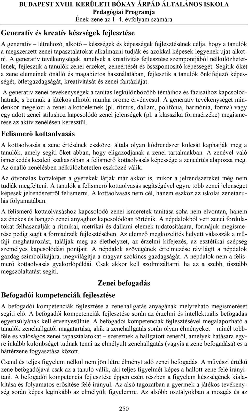 tudják és azokkal képesek legyenek újat alkotni.