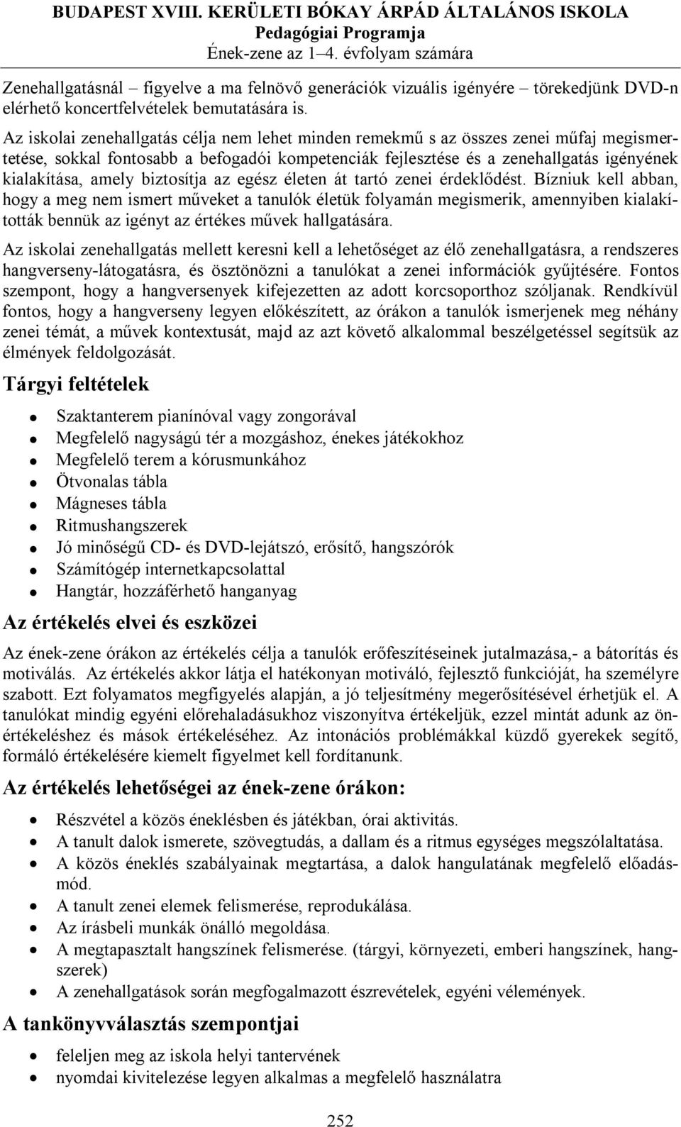 biztosítja az egész életen át tartó zenei érdeklődést.