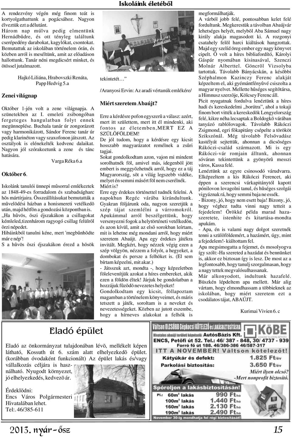 A rozgonyi cserépedény darabokat, kagylókat, csontokat. csatahely felõl harci kiáltások hangzottak.
