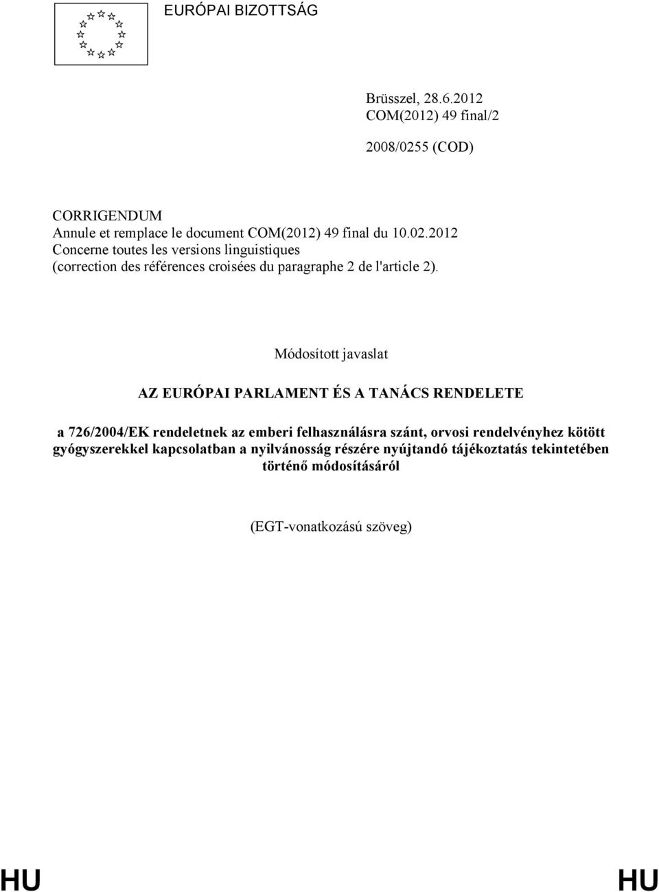 5 (COD) CORRIGENDUM Annule et remplace le document COM(2012) 49 final du 10.02.