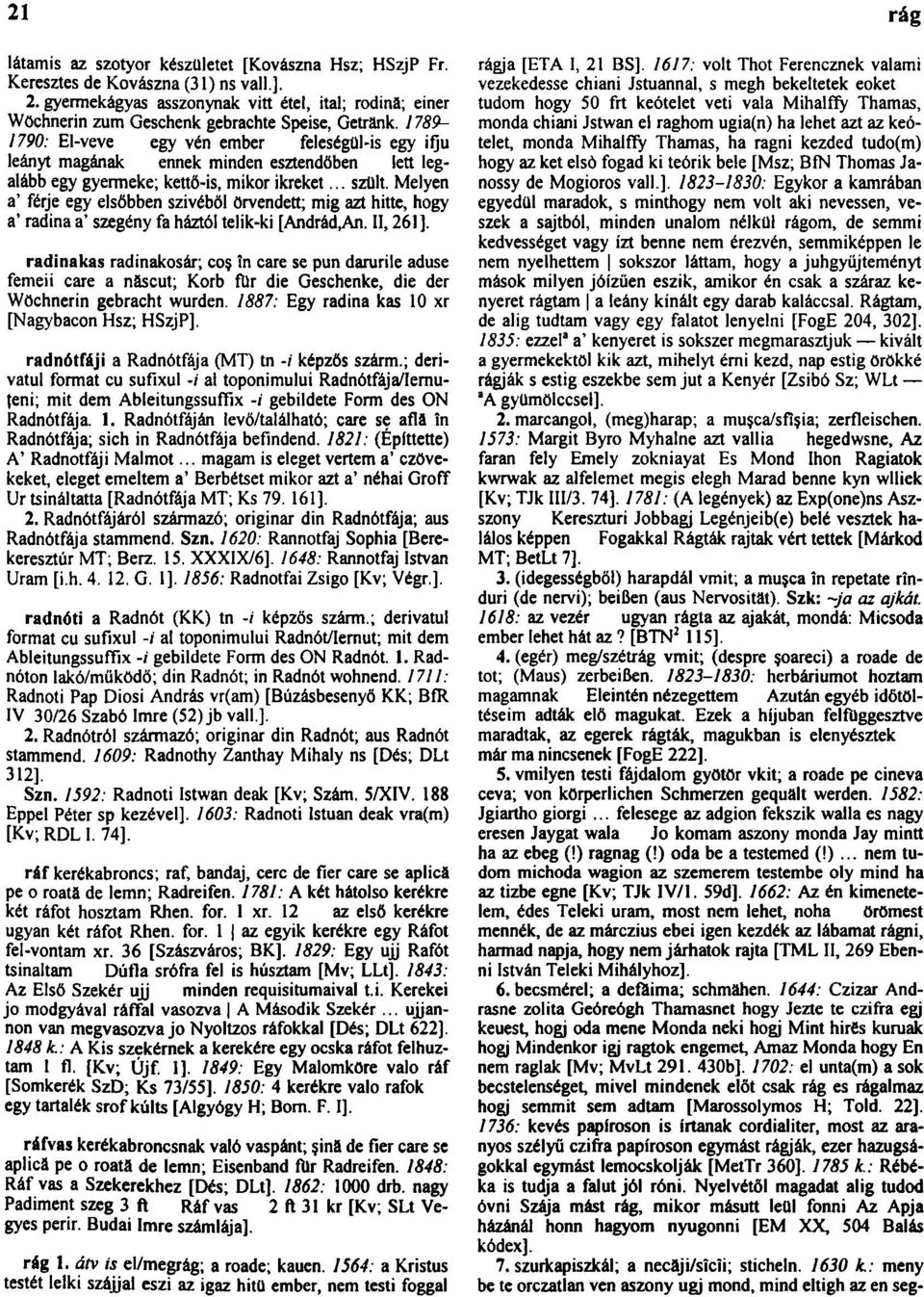 1789-1790: El-veve egy vén ember feleségül-is egy ifjú leányt magának ennek minden esztendőben lett legalább egy gyermeke; kettő-is, mikor ikreket... szült.