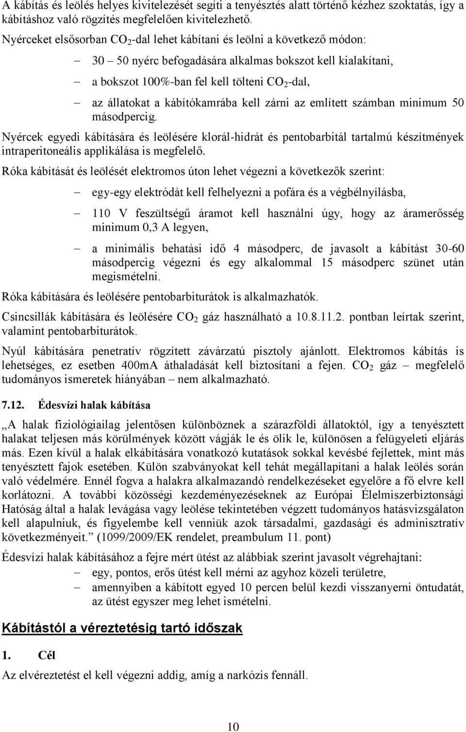 kábítókamrába kell zárni az említett számban minimum 50 másodpercig.