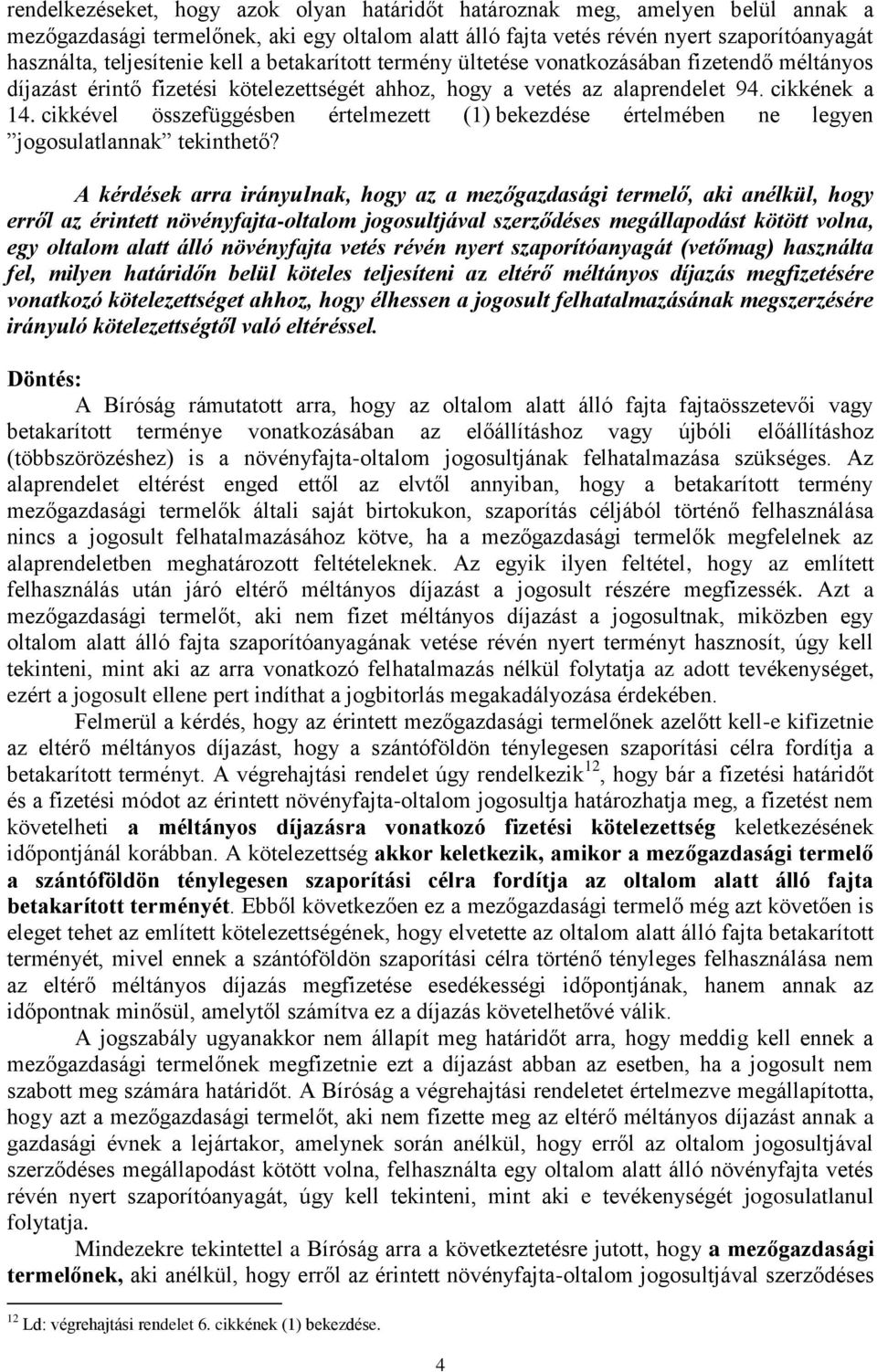 cikkével összefüggésben értelmezett (1) bekezdése értelmében ne legyen jogosulatlannak tekinthető?