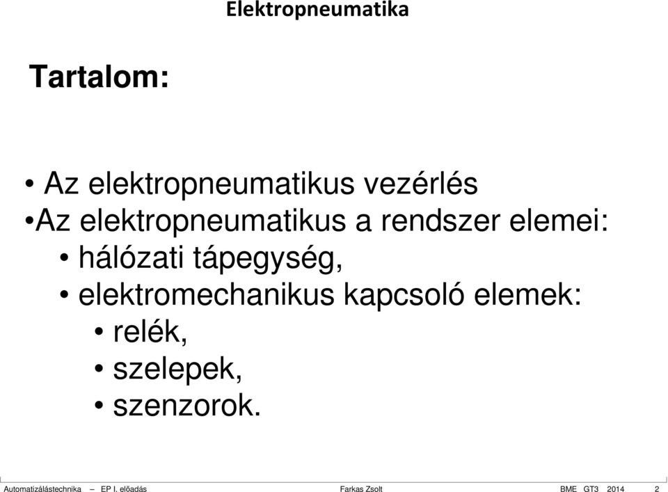 tápegység, elektromechanikus kapcsoló elemek: relék,