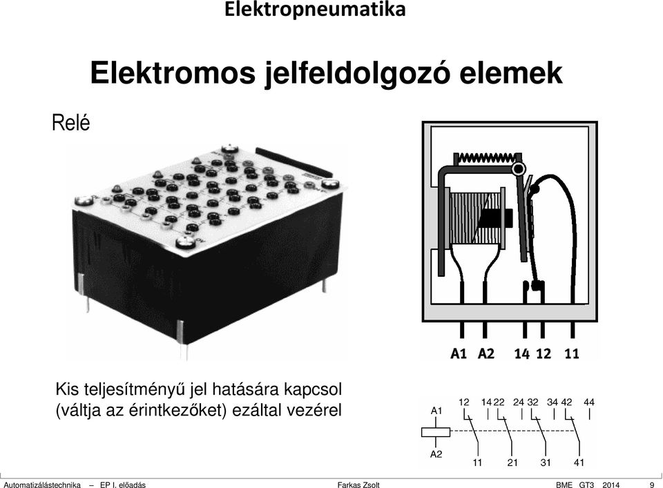 (váltja az érintkezőket) ezáltal vezérel