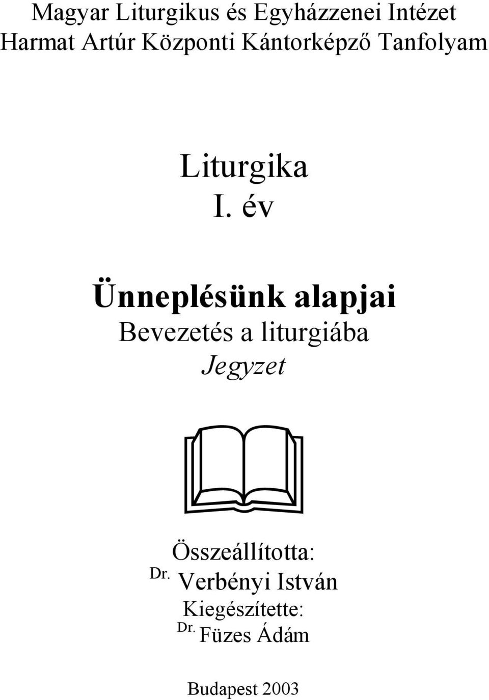 év Ünneplésünk alapjai Bevezetés a liturgiába Jegyzet