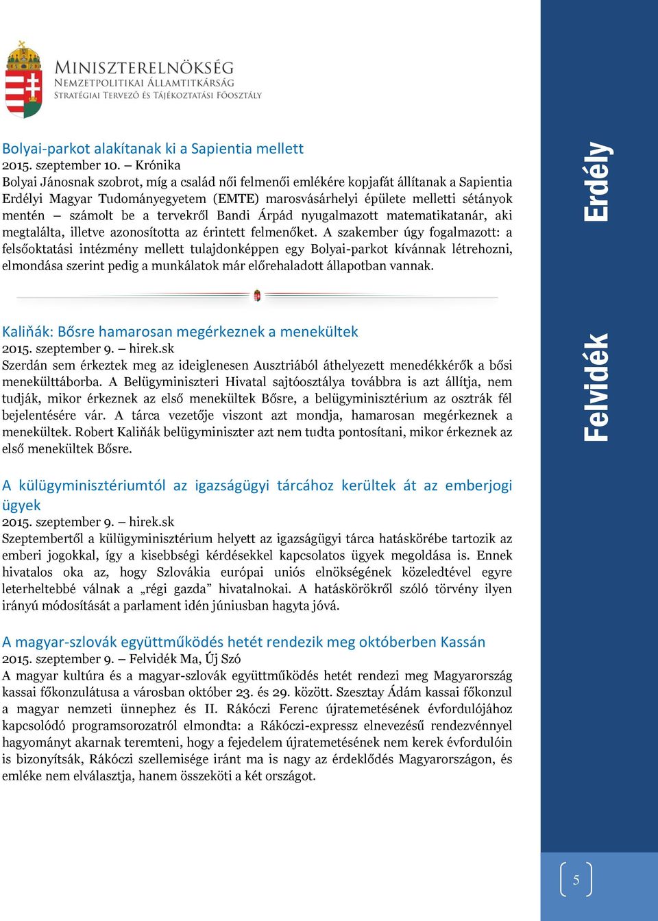 tervekről Bandi Árpád nyugalmazott matematikatanár, aki megtalálta, illetve azonosította az érintett felmenőket.