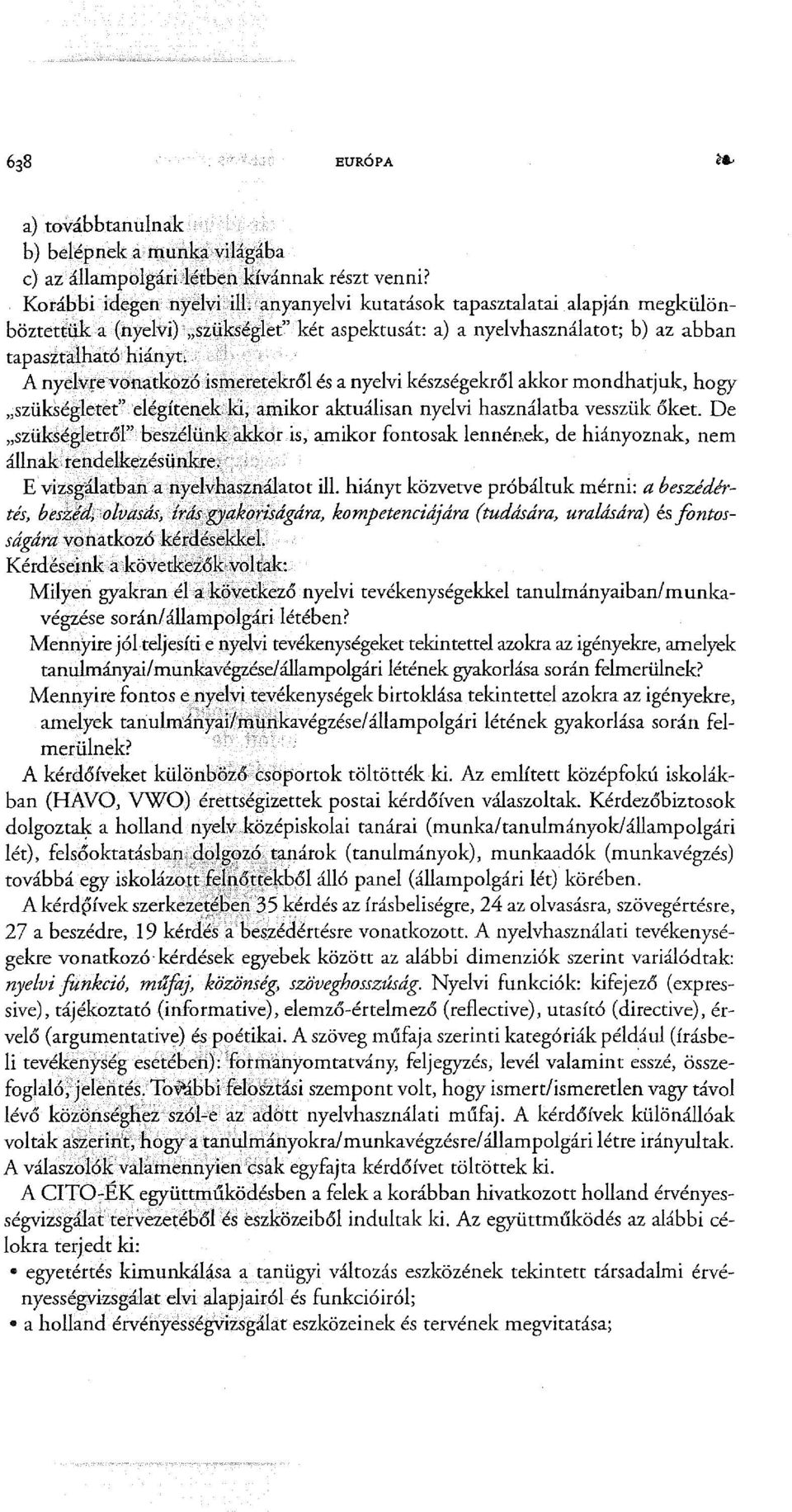 elégítenekki, amikor aktuálisan nyelvi használatba vesszük őket.
