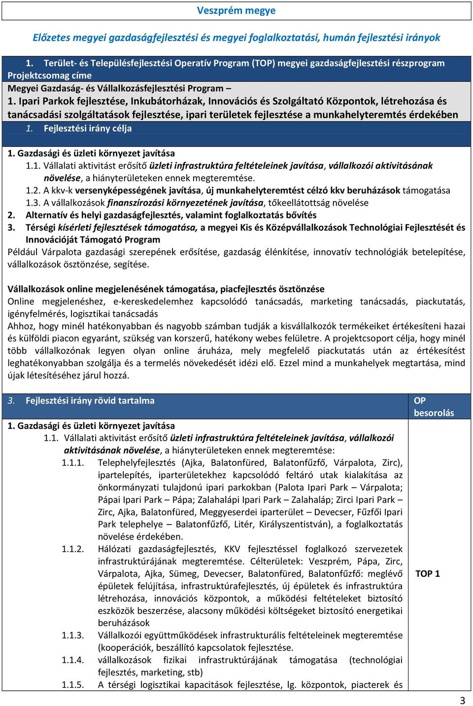 Ipari Parkok fejlesztése, Inkubátorházak, Innovációs és Szolgáltató Központok, létrehozása és tanácsadási szolgáltatások fejlesztése, ipari területek fejlesztése a munkahelyteremtés érdekében 1.