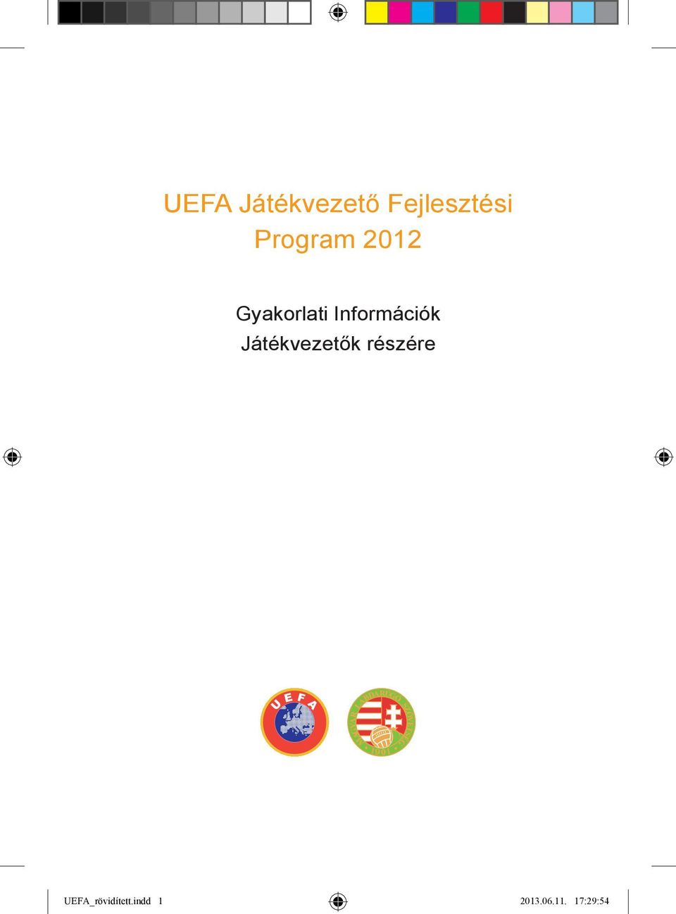 Játékvezetők részére 1 UEFA_rövidített.indd 1 2013.06.
