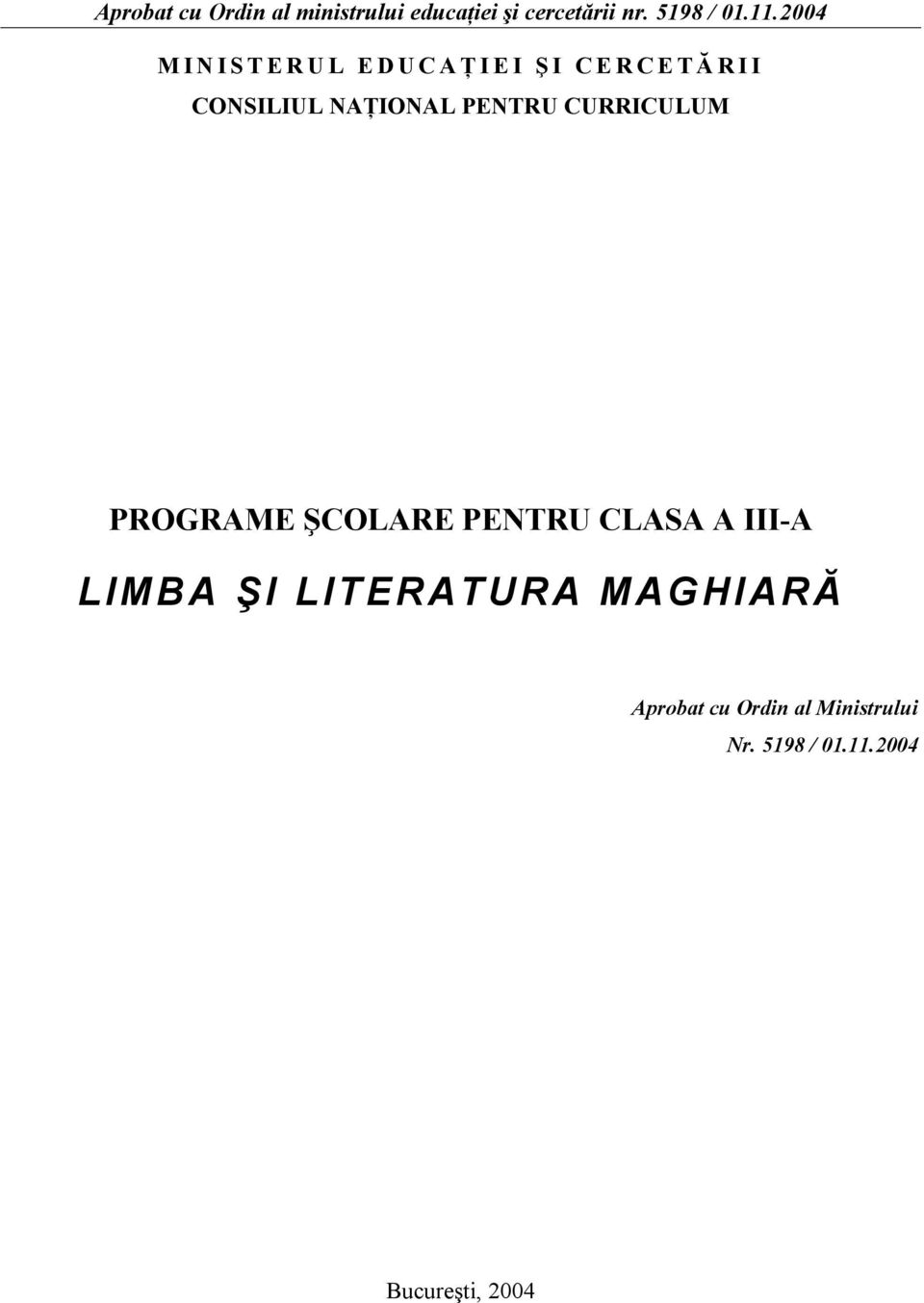 NAŢIONAL PENTRU CURRICULUM PROGRAME ŞCOLARE PENTRU CLASA A III-A LIMBA ŞI