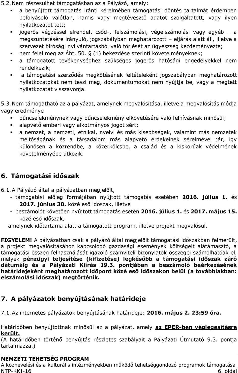 szervezet bírósági nyilvántartásból való törlését az ügyészség kezdeményezte; nem felel meg az Áht. 50.