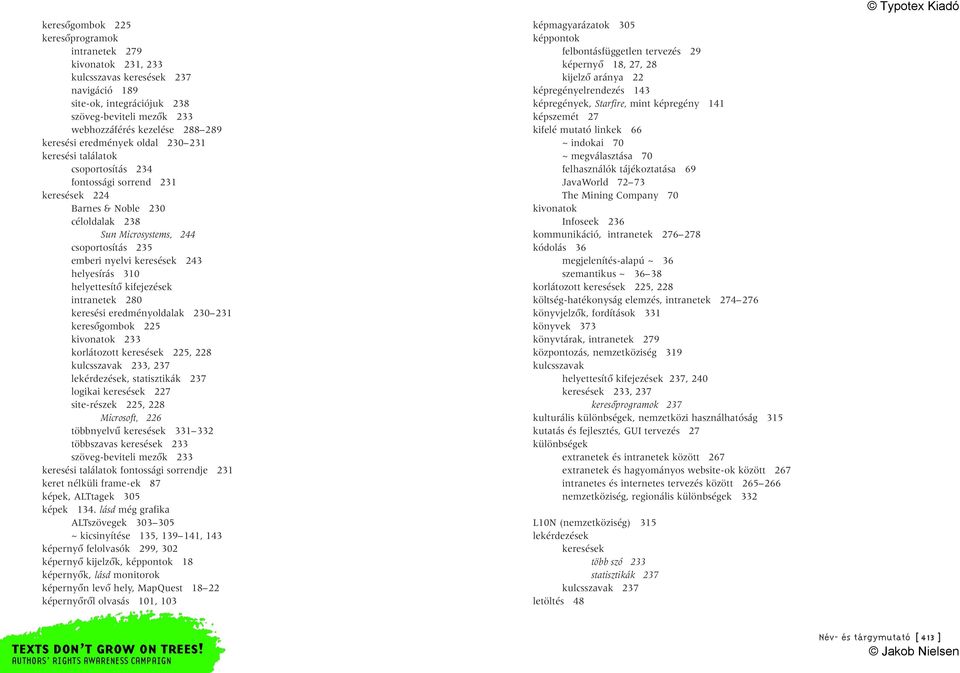 243 helyesírás 310 helyettesítô kifejezések intranetek 280 keresési eredményoldalak 230 231 keresôgombok 225 kivonatok 233 korlátozott keresések 225, 228 kulcsszavak 233, 237 lekérdezések,