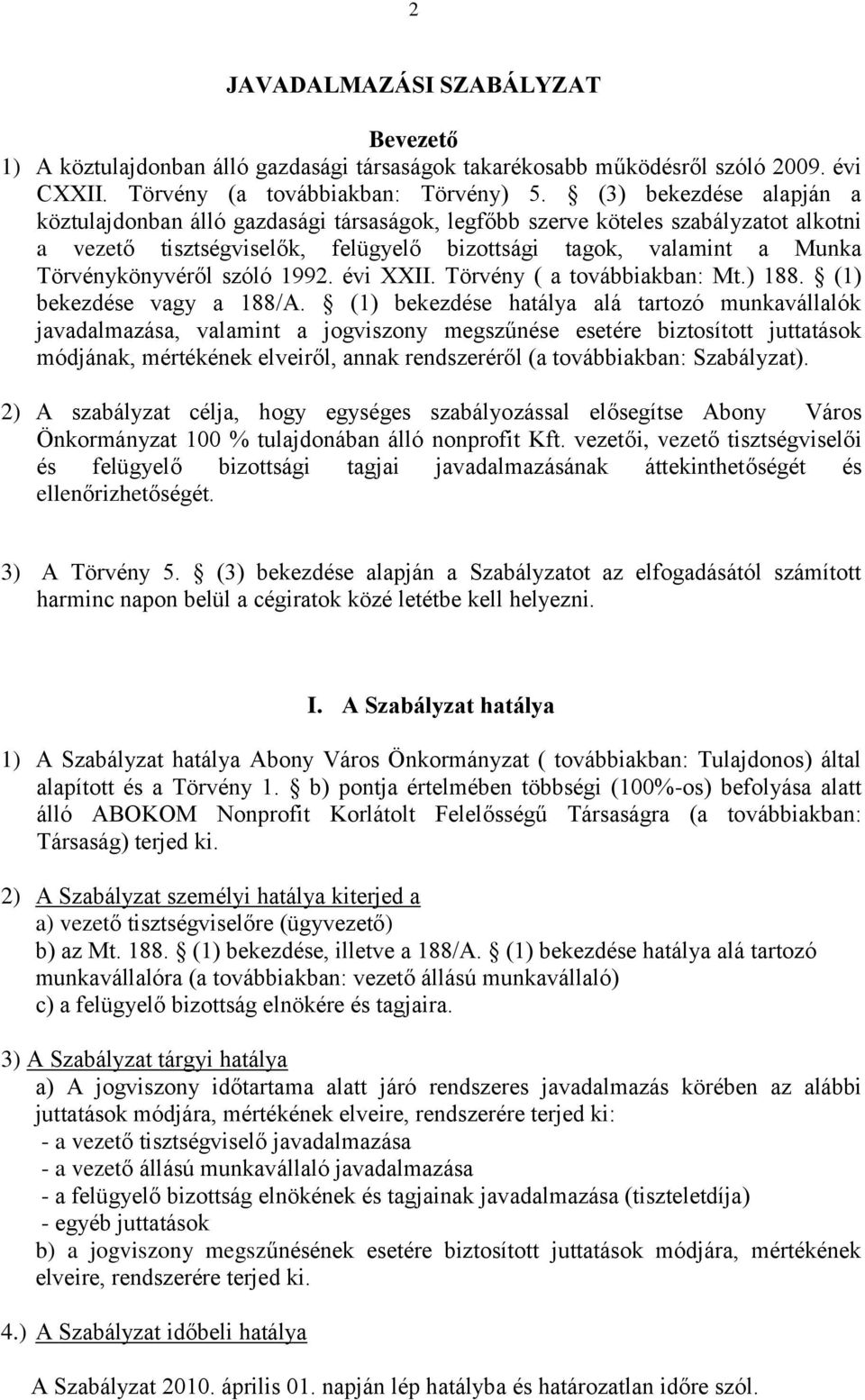 szóló 1992. évi XXII. Törvény ( a továbbiakban: Mt.) 188. (1) bekezdése vagy a 188/A.