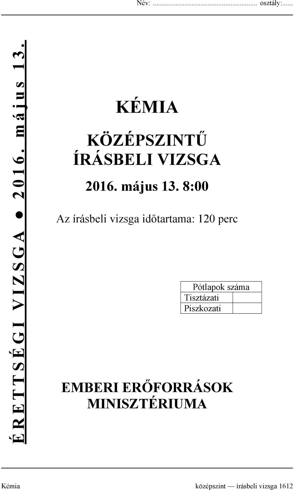 8:00 Az írásbeli vizsga időtartama: 120 perc Pótlapok