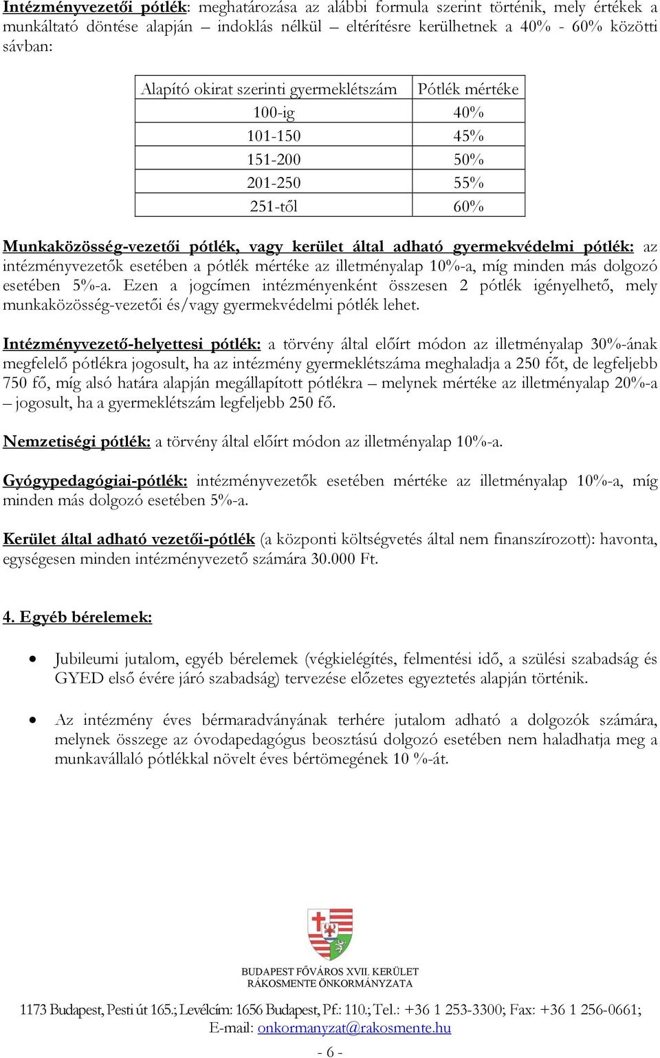 esetében a pótlék mértéke az illetményalap 10%-a, míg minden más dolgozó esetében 5%-a.