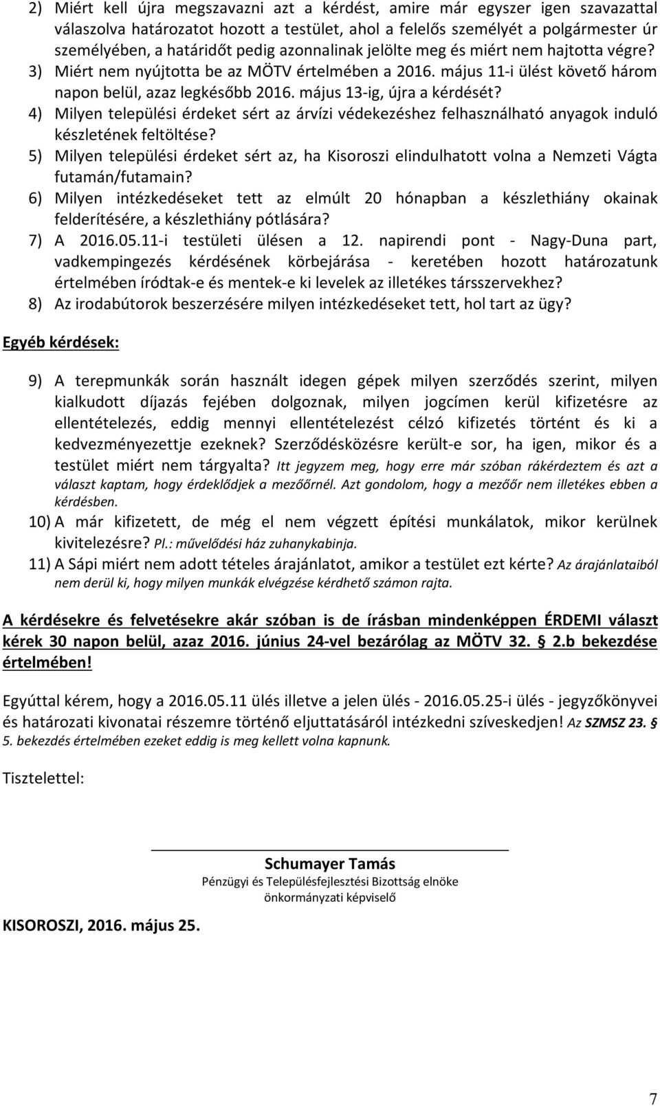 4) Milyen települési érdeket sért az árvízi védekezéshez felhasználható anyagok induló készletének feltöltése?