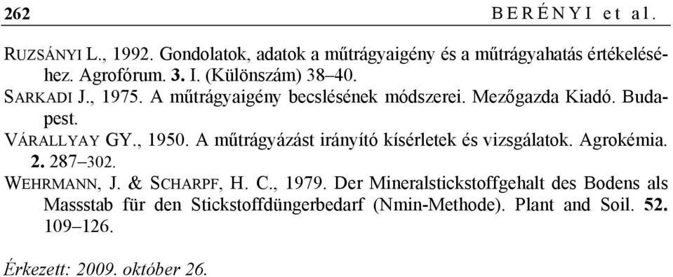 A műtrágyázást irányító kísérletek és vizsgálatok. Agrokémia. 2. 287 302. WEHRMANN, J. & SCHARPF, H. C., 1979.