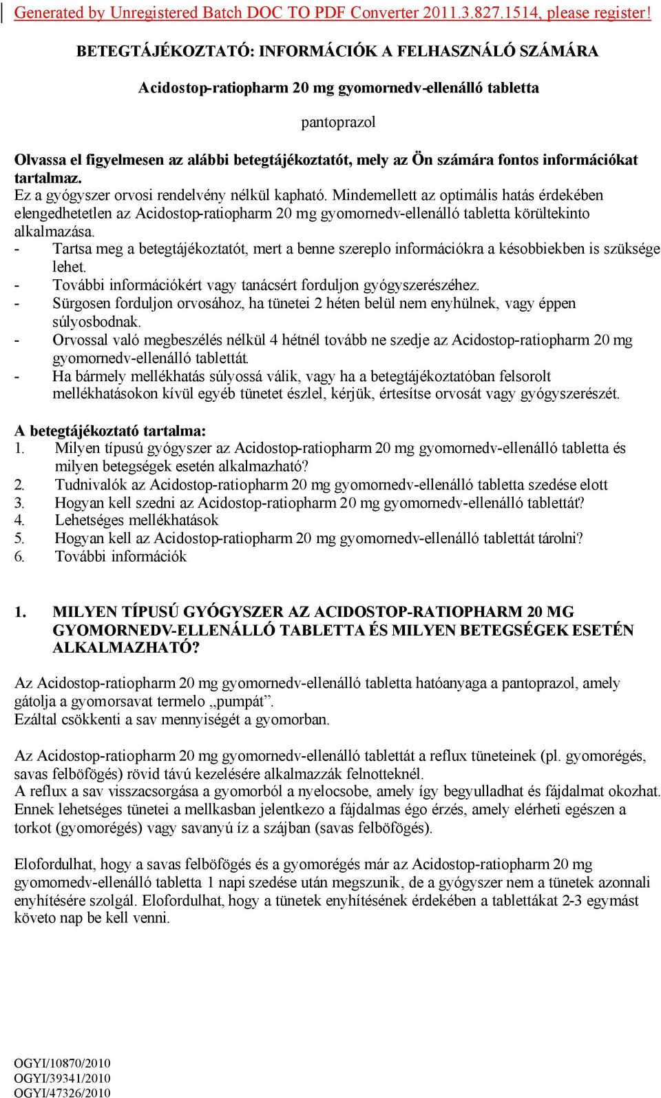 információkat tartalmaz. Ez a gyógyszer orvosi rendelvény nélkül kapható.