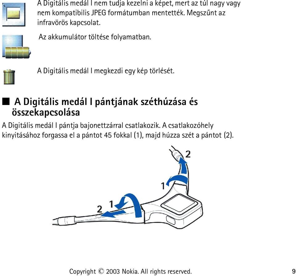 A Digitális medál I pántjának széthúzása és összekapcsolása A Digitális medál I pántja bajonettzárral csatlakozik.