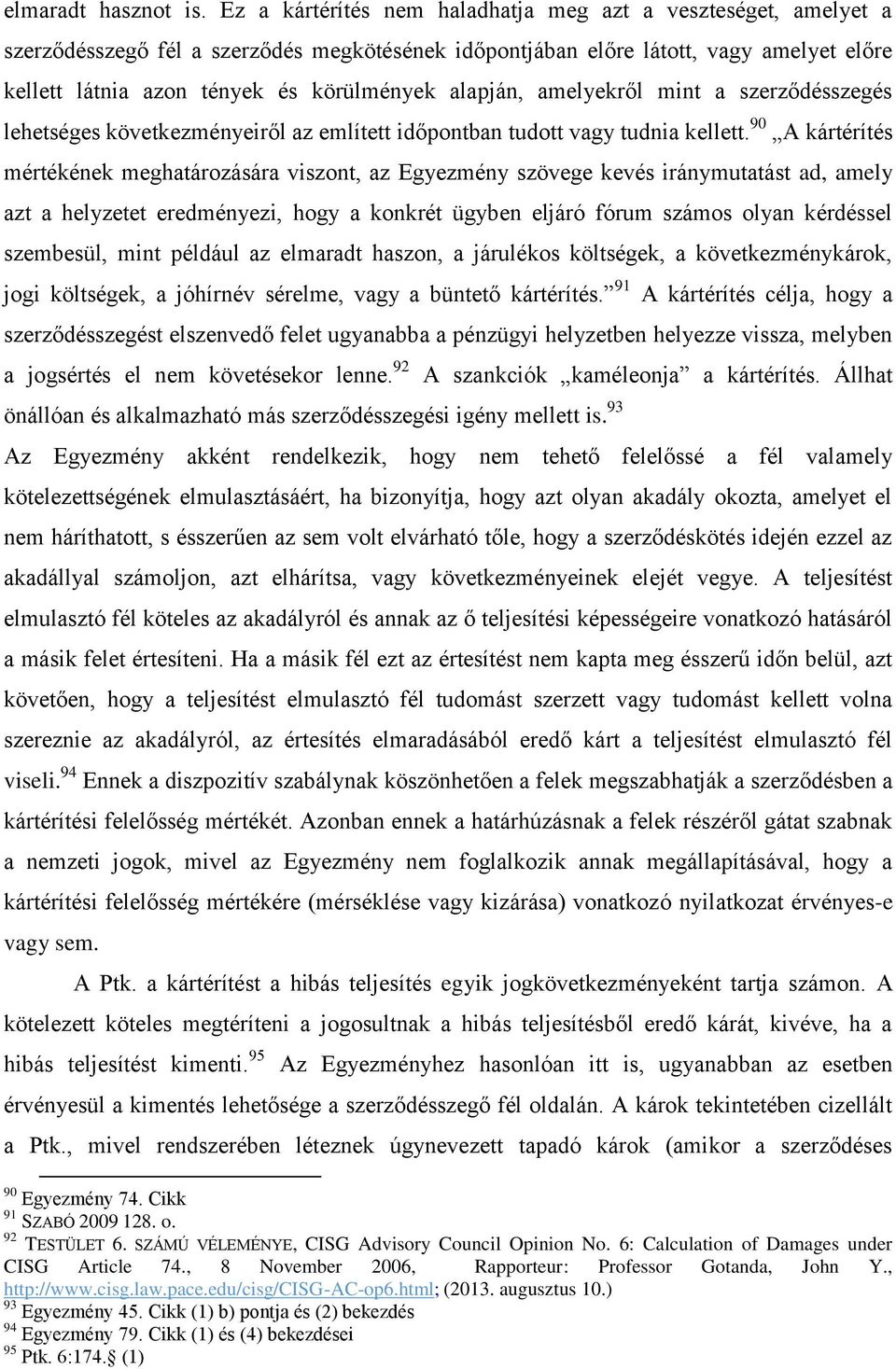 alapján, amelyekről mint a szerződésszegés lehetséges következményeiről az említett időpontban tudott vagy tudnia kellett.